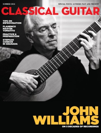 Classical Guitar Magazine Summer 2016 John Williams Luthiers Improvisation Practice